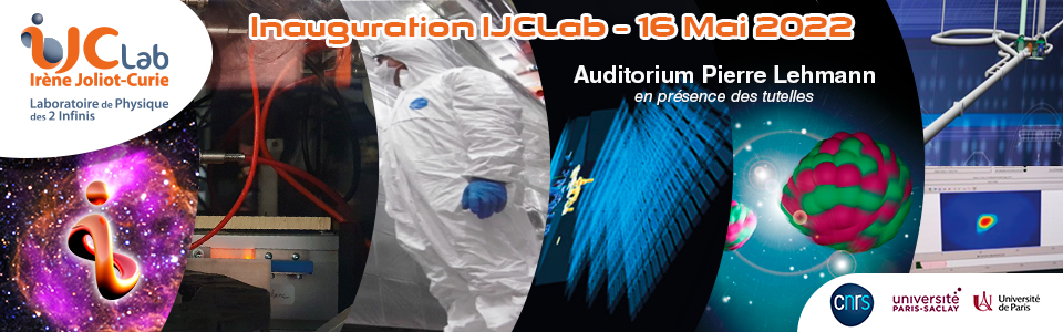 Journée d'inauguration d'IJCLab en présence des tutelles